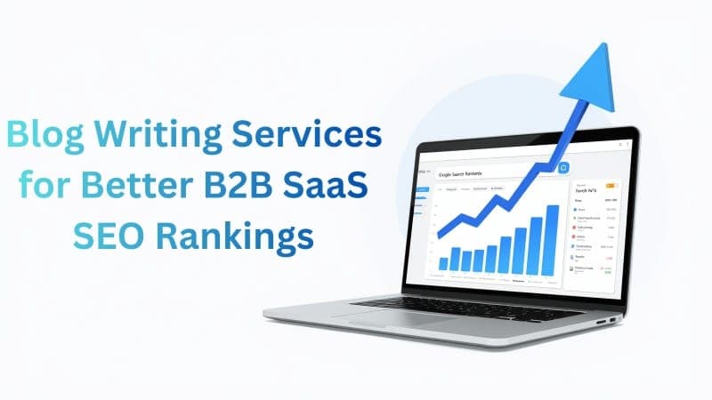 Blog Writing Services for Better B2B SaaS SEO Rankings