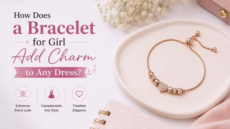 How Does a Bracelet for Girls Add Charm to Any Outfit?