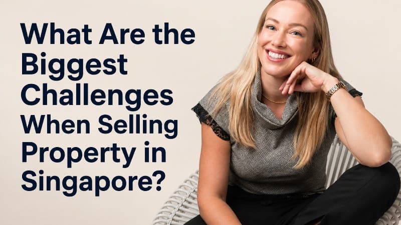 Biggest Challenges When Selling Property in Singapore