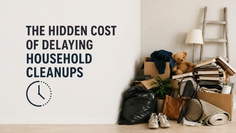 The Hidden Cost of Delaying Household Cleanups