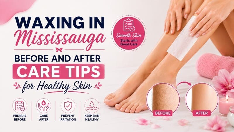 Waxing in Mississauga: Before and After Care Tips