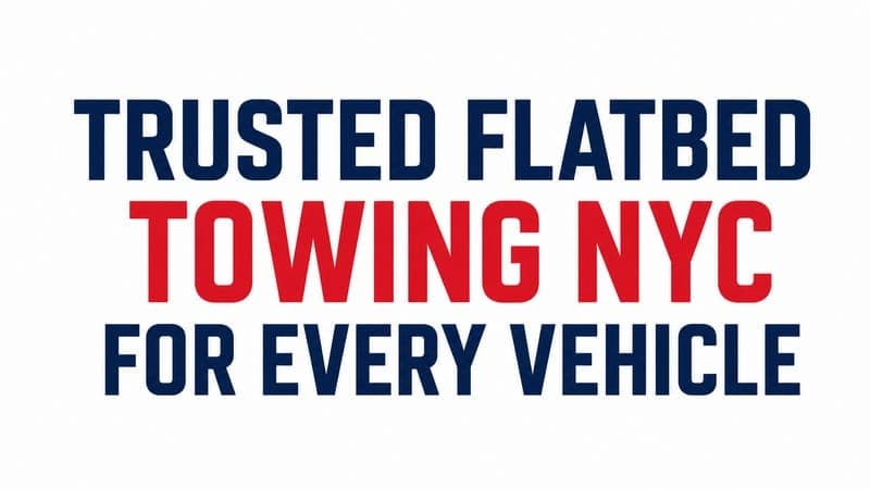 Trusted Flatbed Towing NYC for Every Vehicle